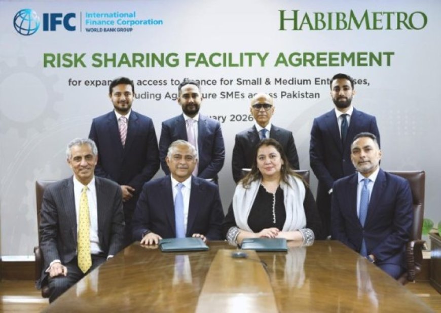 IFC and Habib Metropolitan Bank Partner to Expand SME Finance in Pakistan